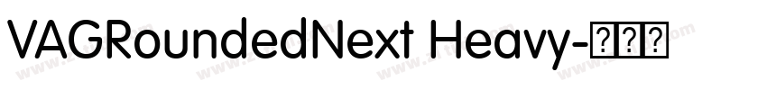 VAGRoundedNext Heavy字体转换 VAGRoundedNext Heavy字体转换